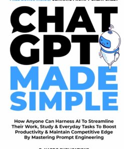 6607275a50c994ac8916732029a66568fe9e7cc91dbce78dd3ed6-247x296 ChatGPT Made Simple: How Anyone Can Harness AI To Streamline Their Work, Study & Everyday Tasks To Boost Productivity & Maintain Competitive Edge By Mastering Prompt Engineering 