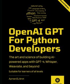 66072ed46b7a9f76917ff09cff9af705a558274c136d479171abd-247x296 OpenAI GPT For Python Developers - 2nd Edition: The art and science of building AI-powered apps with GPT-4, Whisper, Weaviate, and beyond 