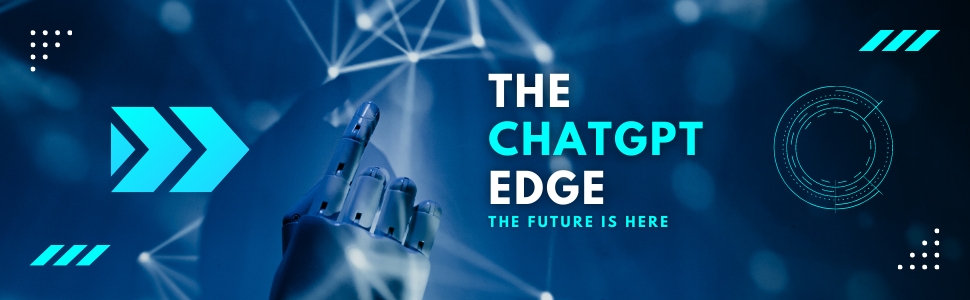 337e578e-557e-4307-b4a4-910647f98c31.__CR0,0,970,300_PT0_SX970_V1___ The ChatGPT Edge: Unleashing The Limitless Potential Of AI Using Simple And Creative Prompts To Boost Productivity, Maximize Efficiency, And Grow Your Business Fast 